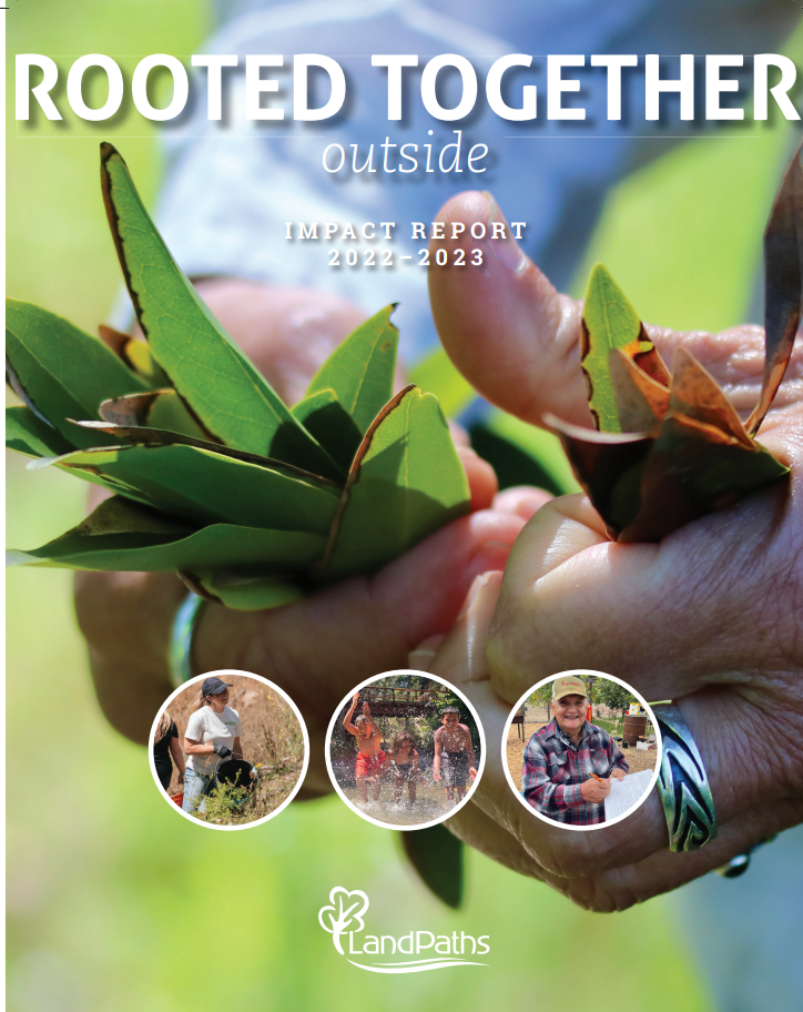 LandPaths 2023- 2024 Impact Report cover with hands holding a bunch of bay leaves. 